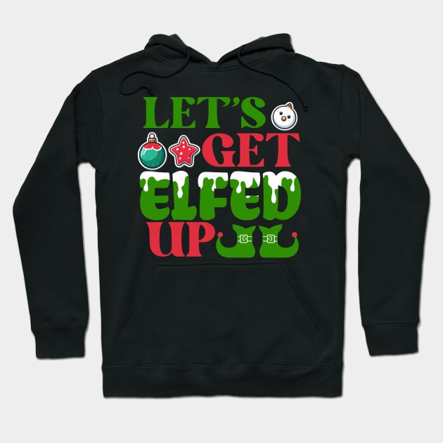 Let’s get elfed up Hoodie by Fun Planet